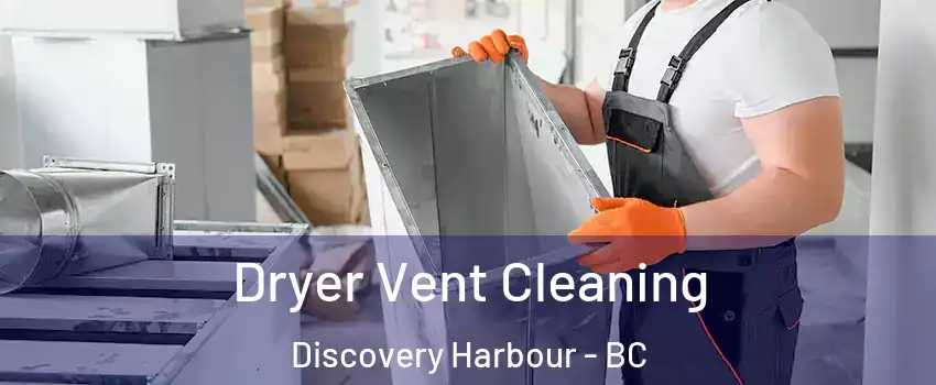  Dryer Vent Cleaning Discovery Harbour - BC