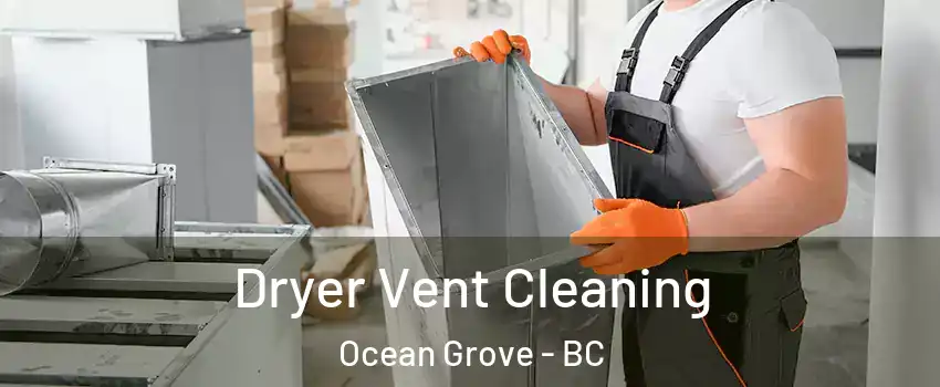  Dryer Vent Cleaning Ocean Grove - BC