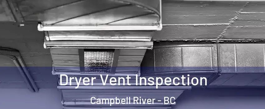 Dryer Vent Inspection Campbell River - BC