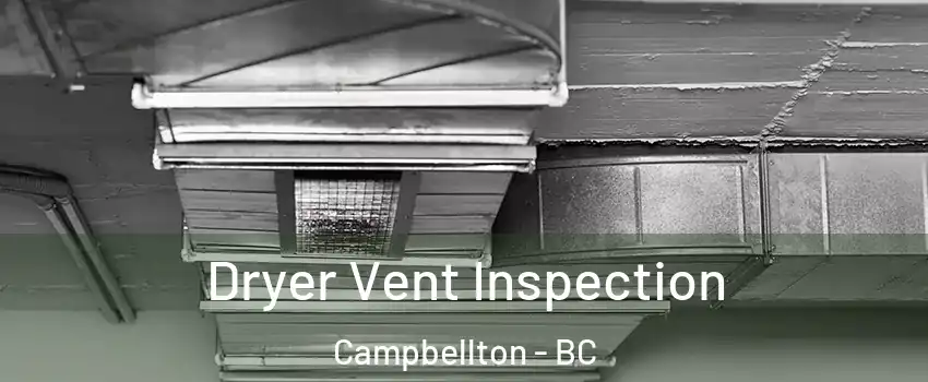  Dryer Vent Inspection Campbellton - BC