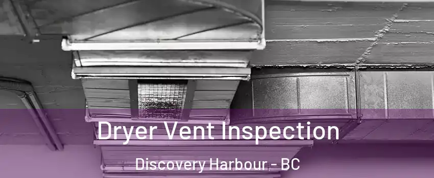 Dryer Vent Inspection Discovery Harbour - BC