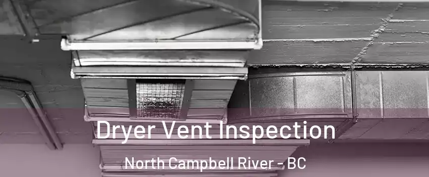  Dryer Vent Inspection North Campbell River - BC