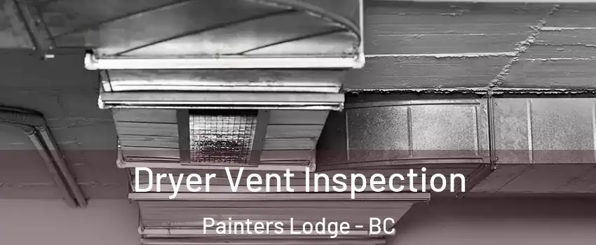  Dryer Vent Inspection Painters Lodge - BC