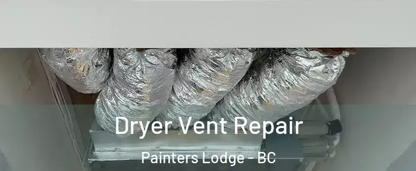  Dryer Vent Repair Painters Lodge - BC