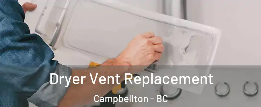  Dryer Vent Replacement Campbellton - BC