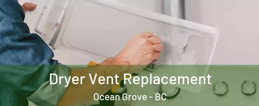  Dryer Vent Replacement Ocean Grove - BC