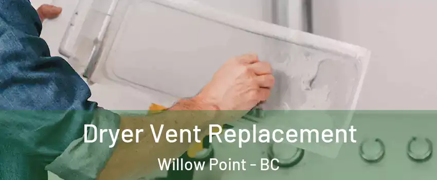  Dryer Vent Replacement Willow Point - BC