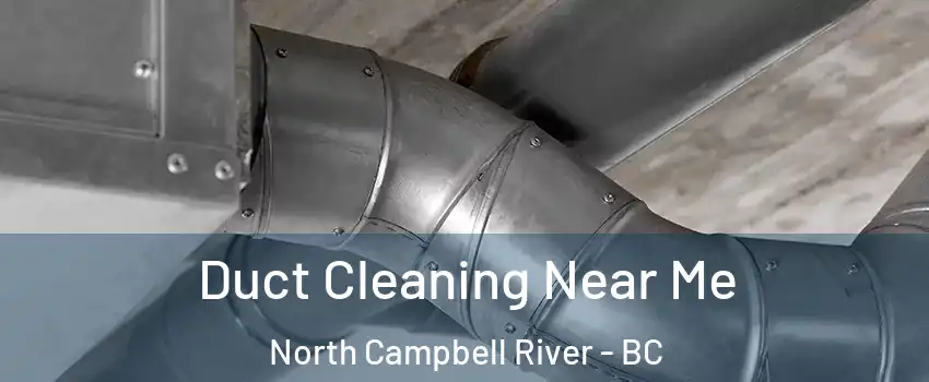  Duct Cleaning Near Me North Campbell River - BC