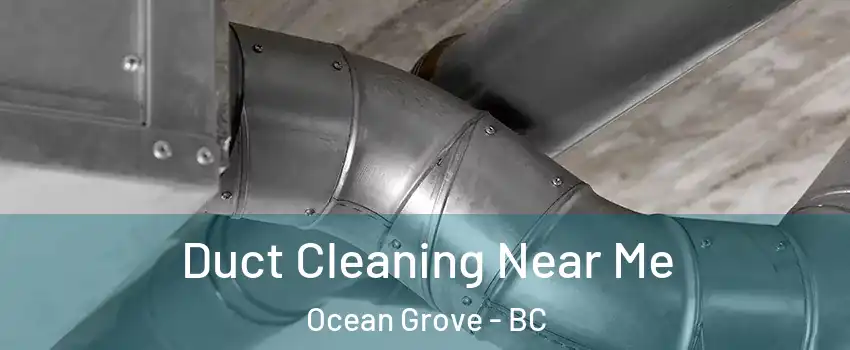  Duct Cleaning Near Me Ocean Grove - BC