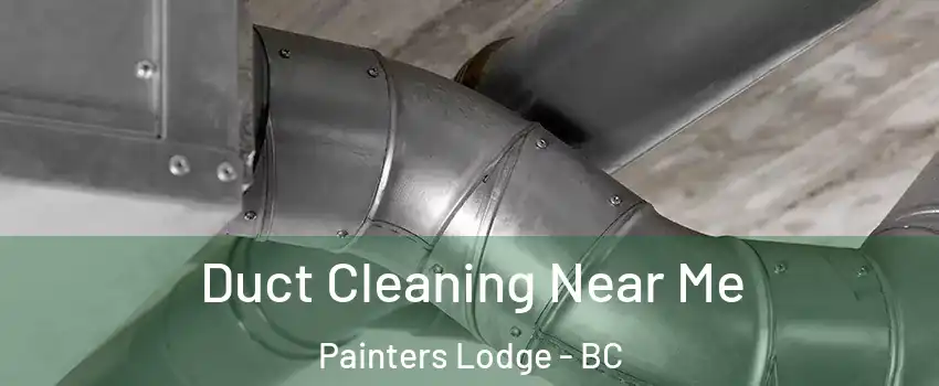  Duct Cleaning Near Me Painters Lodge - BC