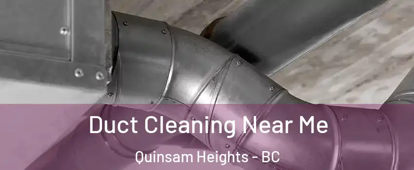  Duct Cleaning Near Me Quinsam Heights - BC