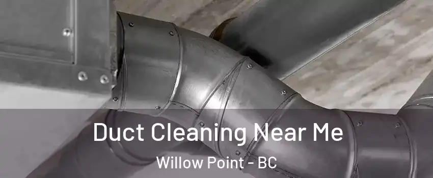  Duct Cleaning Near Me Willow Point - BC