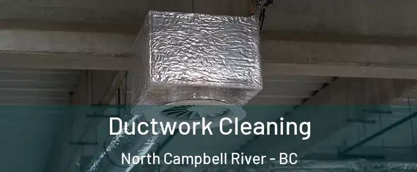  Ductwork Cleaning North Campbell River - BC