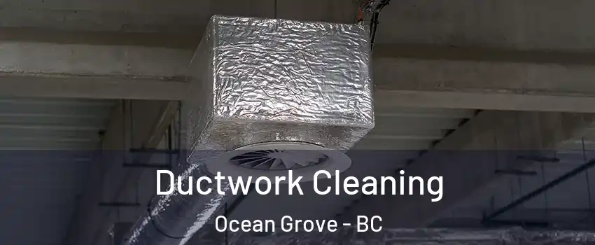  Ductwork Cleaning Ocean Grove - BC