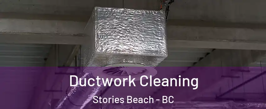  Ductwork Cleaning Stories Beach - BC