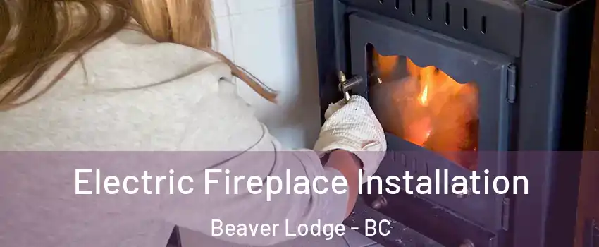  Electric Fireplace Installation Beaver Lodge - BC