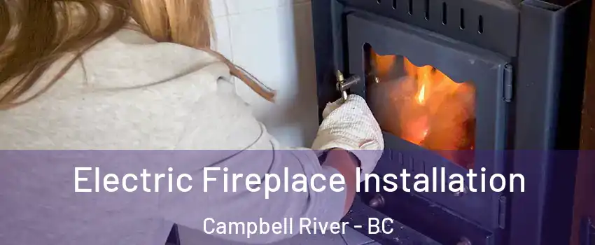  Electric Fireplace Installation Campbell River - BC