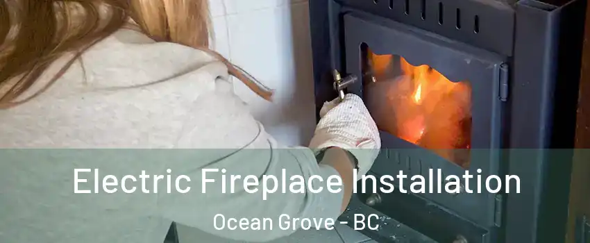  Electric Fireplace Installation Ocean Grove - BC