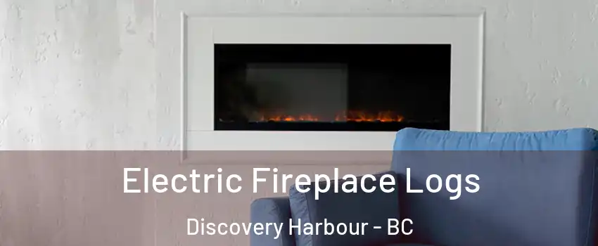 Electric Fireplace Logs Discovery Harbour - BC