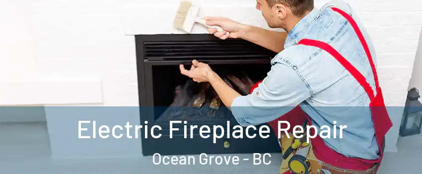  Electric Fireplace Repair Ocean Grove - BC
