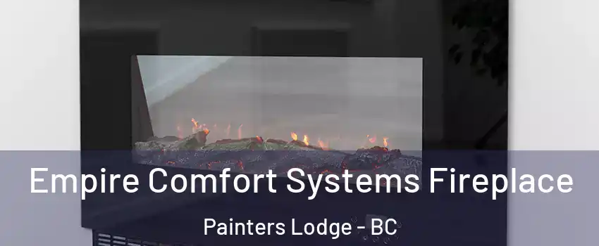 Empire Comfort Systems Fireplace Painters Lodge - BC