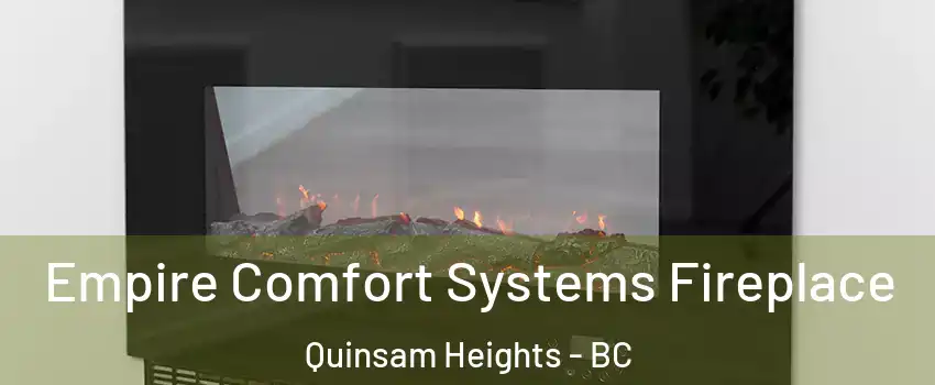 Empire Comfort Systems Fireplace Quinsam Heights - BC