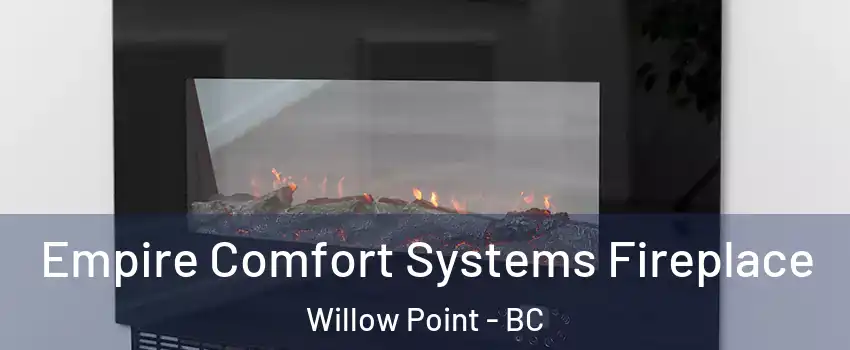 Empire Comfort Systems Fireplace Willow Point - BC