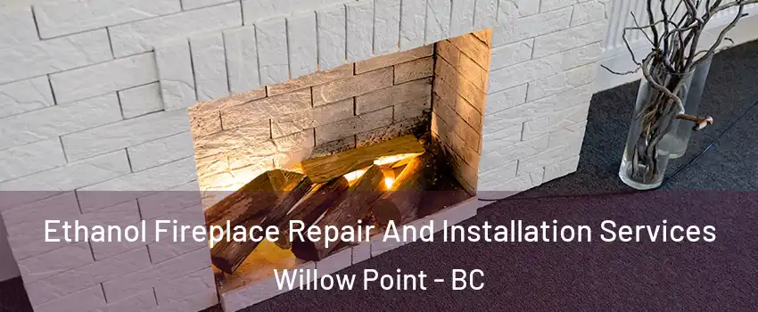  Ethanol Fireplace Repair And Installation Services Willow Point - BC