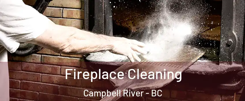  Fireplace Cleaning Campbell River - BC