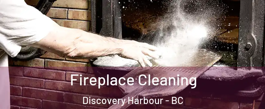  Fireplace Cleaning Discovery Harbour - BC