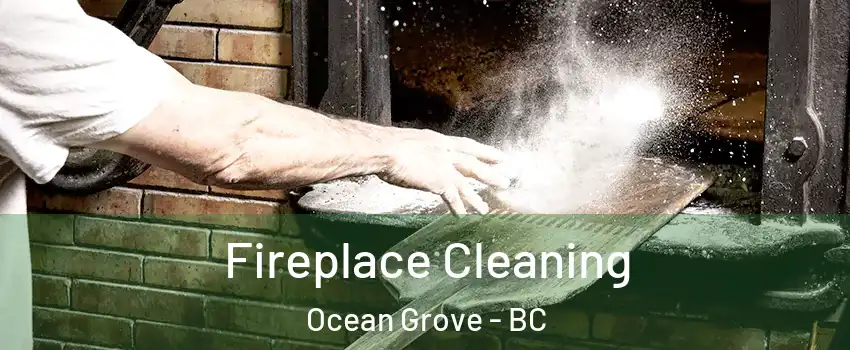 Fireplace Cleaning Ocean Grove - BC