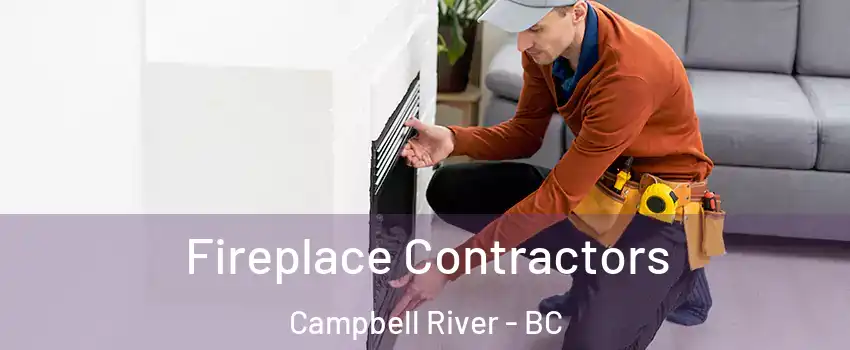 Fireplace Contractors Campbell River - BC