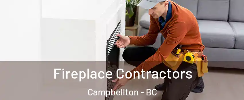 Fireplace Contractors Campbellton - BC