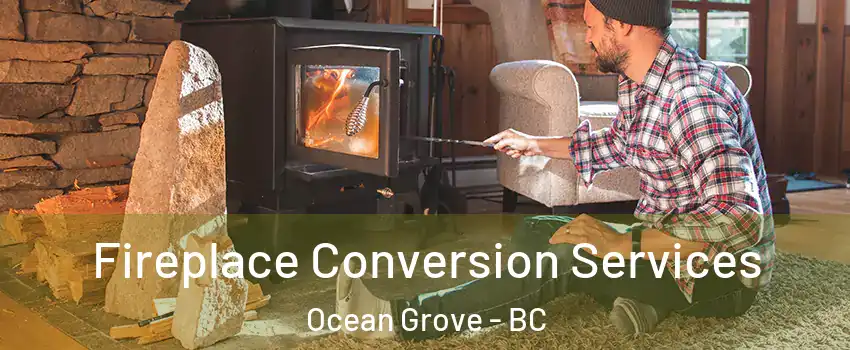 Fireplace Conversion Services Ocean Grove - BC