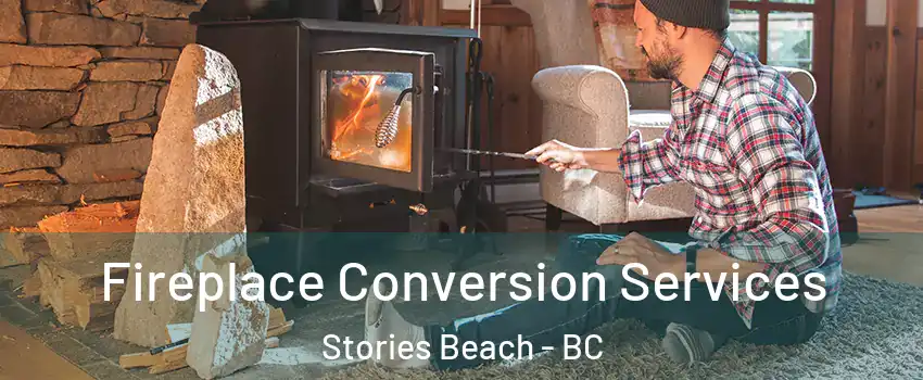 Fireplace Conversion Services Stories Beach - BC