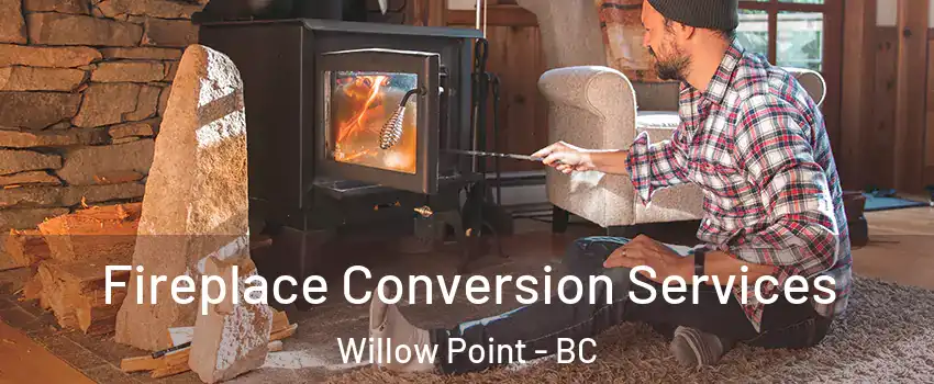 Fireplace Conversion Services Willow Point - BC