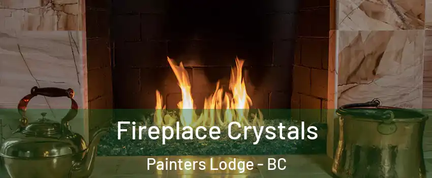 Fireplace Crystals Painters Lodge - BC