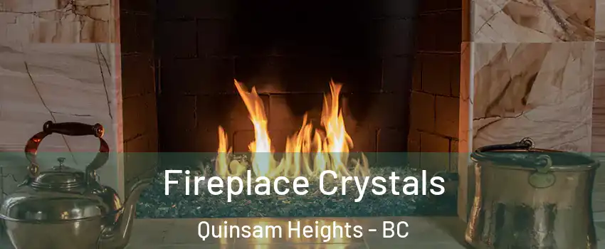  Fireplace Crystals Quinsam Heights - BC