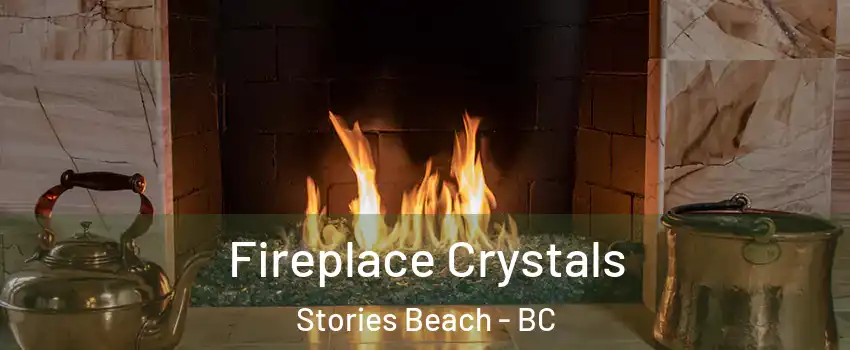  Fireplace Crystals Stories Beach - BC