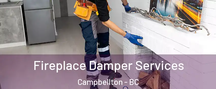 Fireplace Damper Services Campbellton - BC