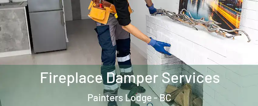 Fireplace Damper Services Painters Lodge - BC