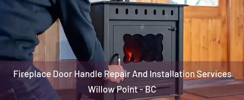  Fireplace Door Handle Repair And Installation Services Willow Point - BC