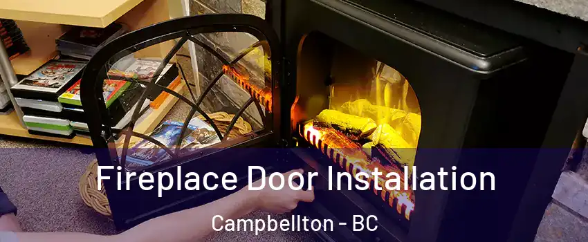  Fireplace Door Installation Campbellton - BC