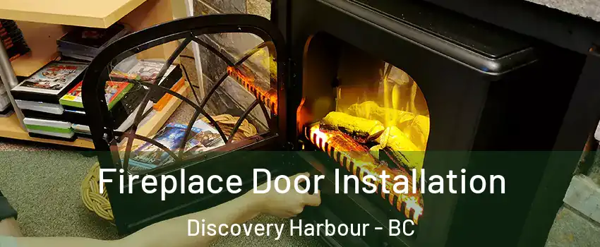  Fireplace Door Installation Discovery Harbour - BC