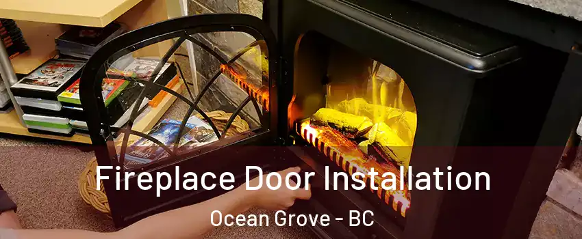  Fireplace Door Installation Ocean Grove - BC