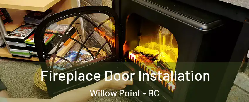  Fireplace Door Installation Willow Point - BC