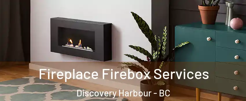  Fireplace Firebox Services Discovery Harbour - BC