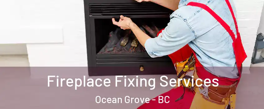  Fireplace Fixing Services Ocean Grove - BC