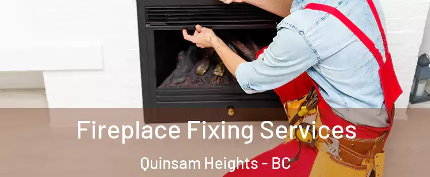  Fireplace Fixing Services Quinsam Heights - BC