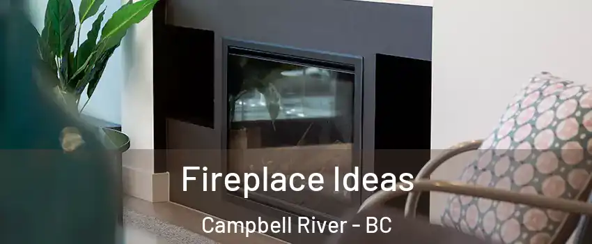  Fireplace Ideas Campbell River - BC